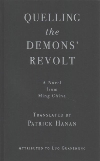 Quelling the Demons' Revolt - A Novel from Ming China
