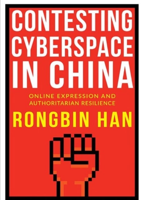 Contesting Cyberspace in China - Online Expression and Authoritarian Resilience