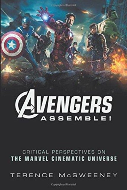 Avengers Assemble! - Critical Perspectives on the Marvel Cinematic Universe