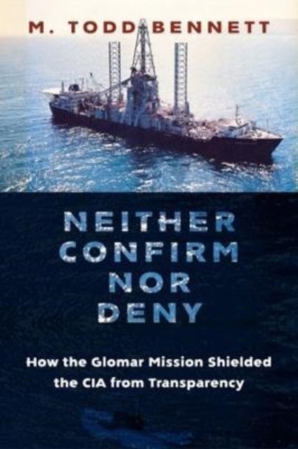 Neither Confirm nor Deny - How the Glomar Mission Shielded the CIA from Transparency