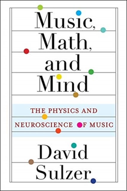 Music, Math, and Mind - The Physics and Neuroscience of Music