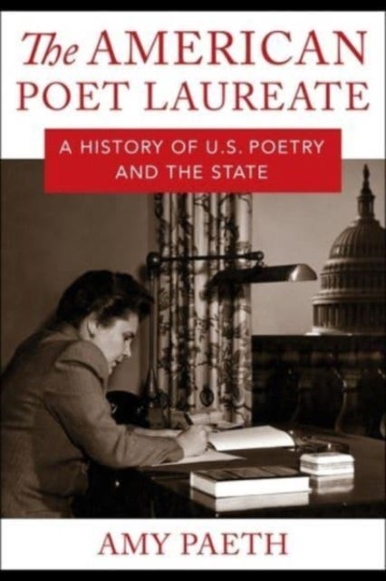 The American Poet Laureate - A History of U.S. Poetry and the State