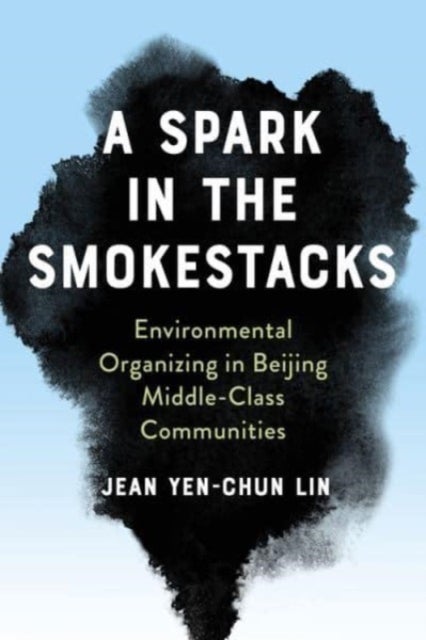 A Spark in the Smokestacks - Environmental Organizing in Beijing Middle-Class Communities