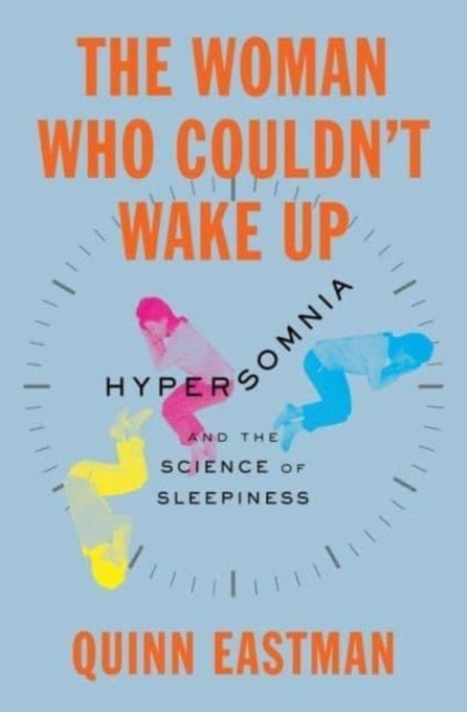 The Woman Who Couldn't Wake Up - Hypersomnia and the Science of Sleepiness