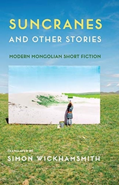 Suncranes and Other Stories - Modern Mongolian Short Fiction