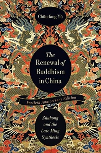 The Renewal of Buddhism in China - Zhuhong and the Late Ming Synthesis