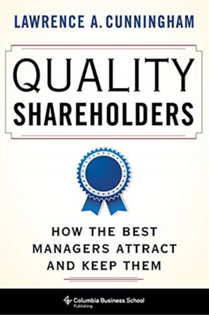 Quality Shareholders - How the Best Managers Attract and Keep Them