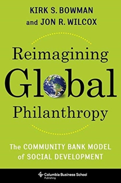 Reimagining Global Philanthropy - The Community Bank Model of Social Development