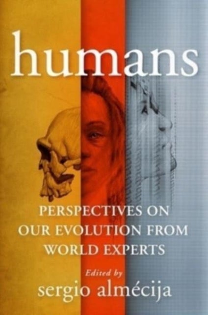 Humans - Perspectives on Our Evolution from World Experts