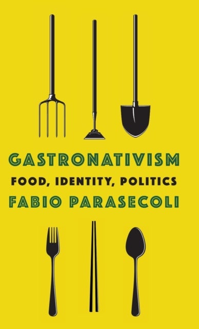 Gastronativism - Food, Identity, Politics