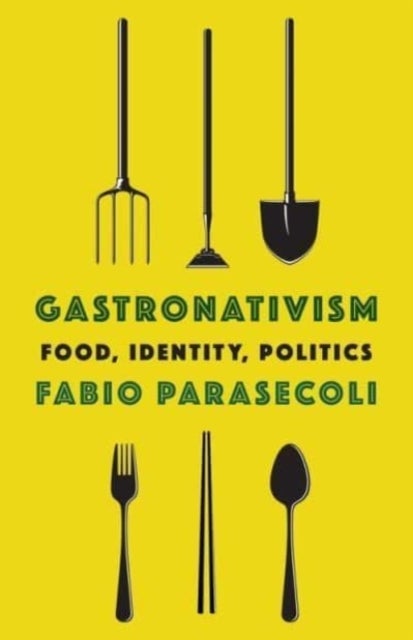 Gastronativism - Food, Identity, Politics