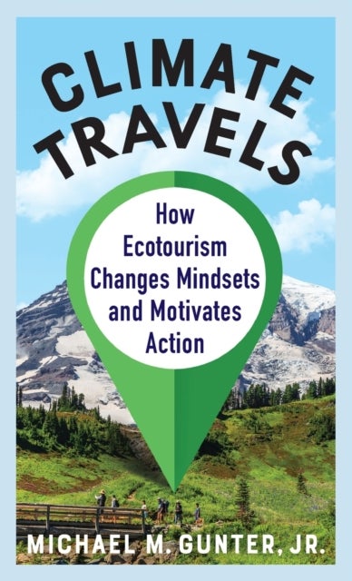 Climate Travels - How Ecotourism Changes Mindsets and Motivates Action