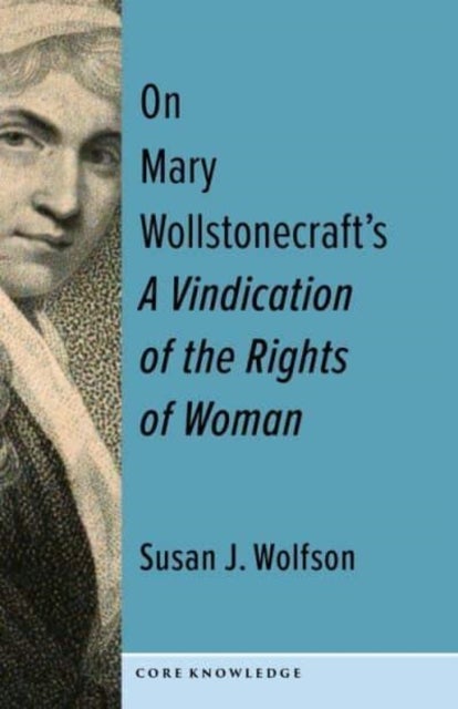 On Mary Wollstonecraft's A Vindication of the Rights of Woman - The First of a New Genus