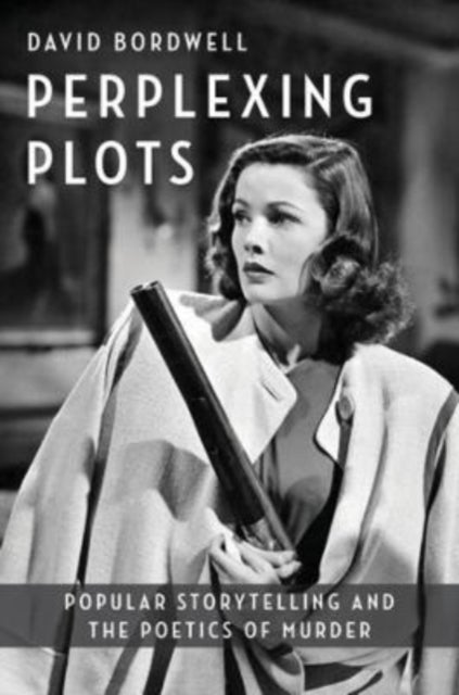 Perplexing Plots - Popular Storytelling and the Poetics of Murder