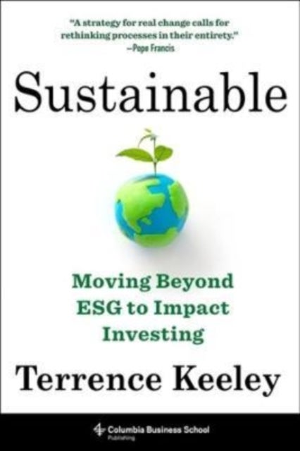 Sustainable - Moving Beyond ESG to Impact Investing