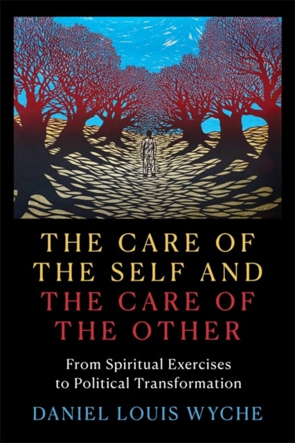 The Care of the Self and the Care of the Other - From Spiritual Exercises to Political Transformation