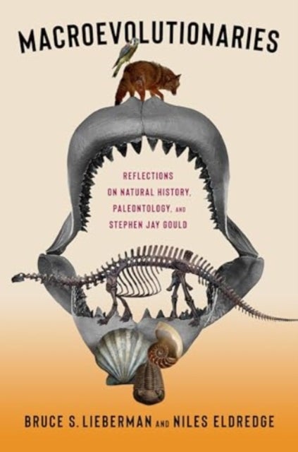 Macroevolutionaries - Reflections on Natural History, Paleontology, and Stephen Jay Gould