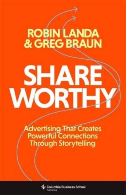 Shareworthy - Advertising That Creates Powerful Connections Through Storytelling