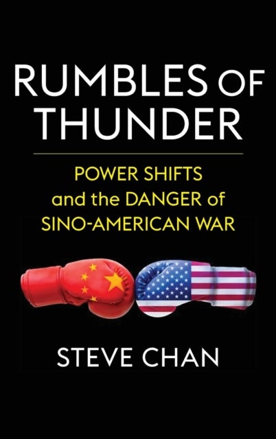 Rumbles of Thunder - Power Shifts and the Danger of Sino-American War