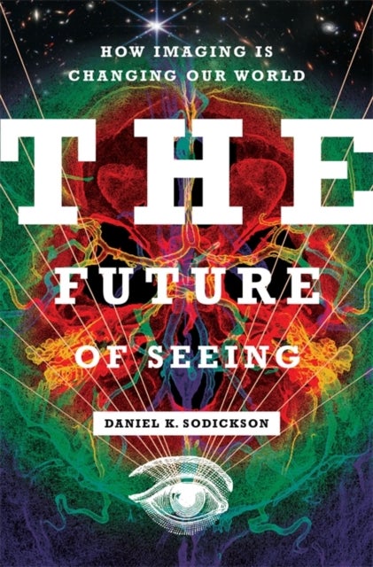 The Future of Seeing - How Imaging Is Changing Our World