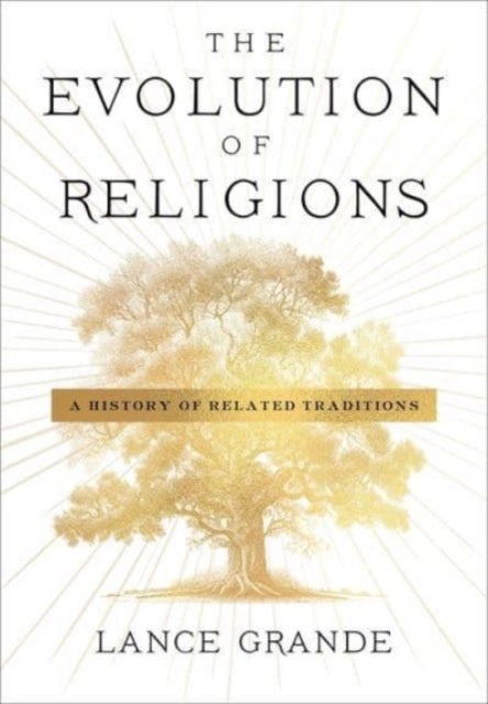 The Evolution of Religions - A History of Related Traditions
