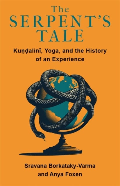 The Serpent's Tale - Kundalini, Yoga, and the History of an Experience