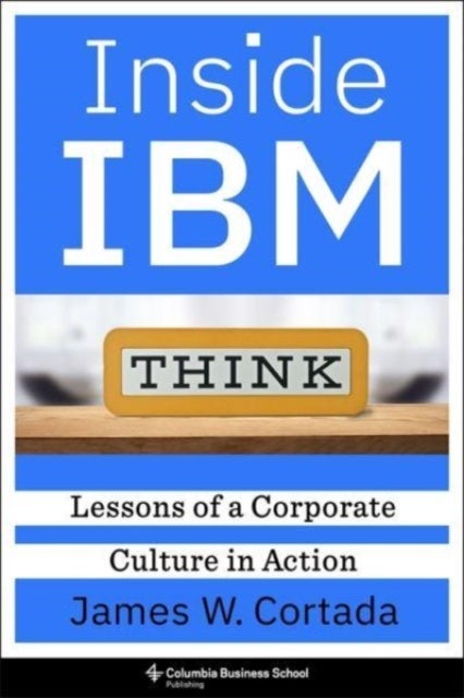 Inside IBM - Lessons of a Corporate Culture in Action