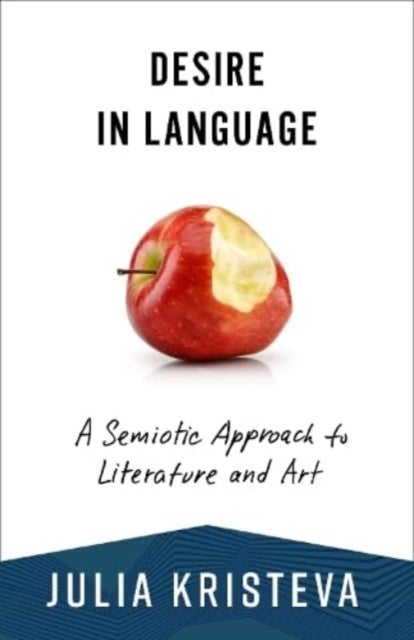Desire in Language - A Semiotic Approach to Literature and Art