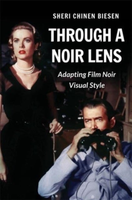 Through a Noir Lens - Adapting Film Noir Visual Style