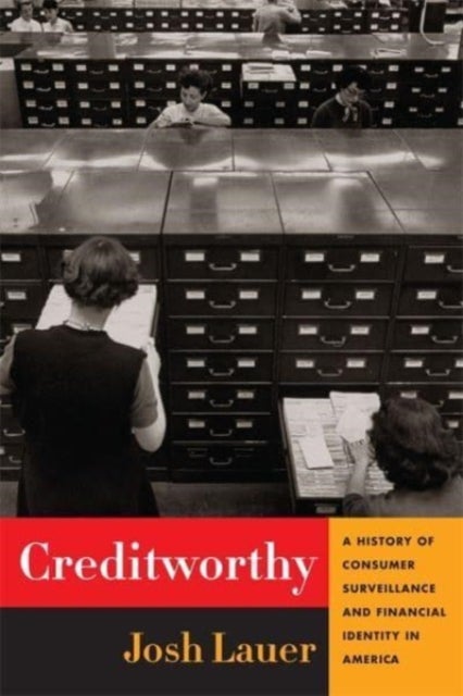 Creditworthy - A History of Consumer Surveillance and Financial Identity in America