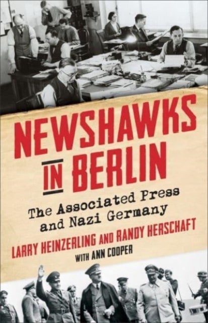 Newshawks in Berlin - The Associated Press and Nazi Germany