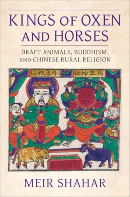Kings of Oxen and Horses - Draft Animals, Buddhism, and Chinese Rural Religion