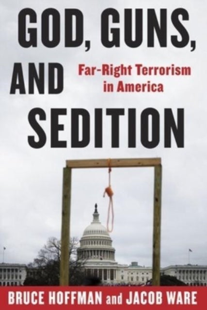 God, Guns, and Sedition - Far-Right Terrorism in America