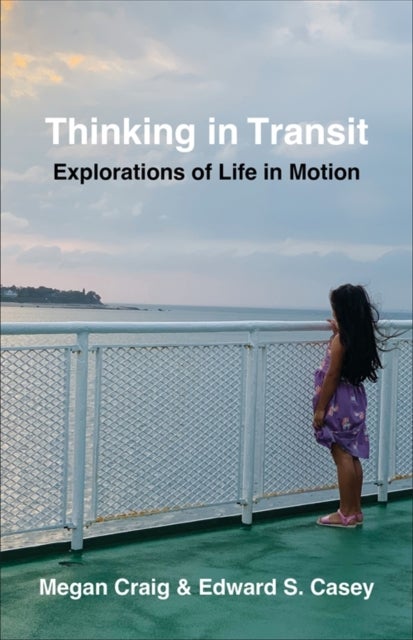 Thinking in Transit - Explorations of Life in Motion