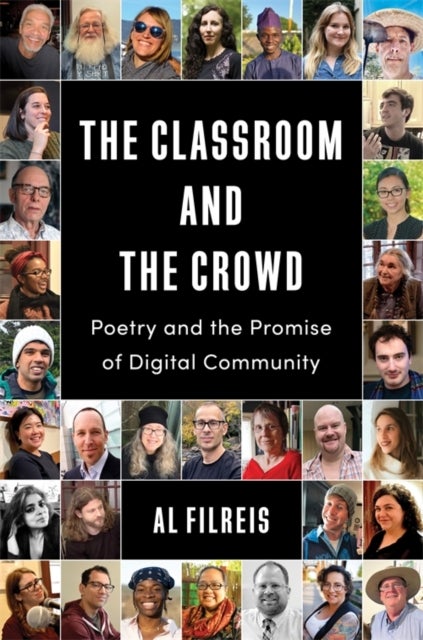 The Classroom and the Crowd - Poetry and the Promise of Digital Community