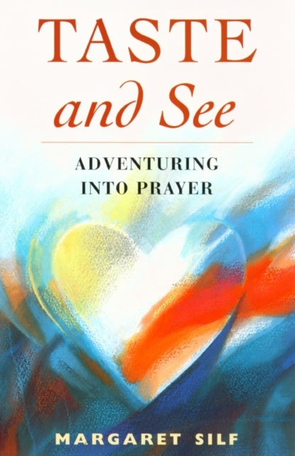 Taste and See - Adventuring into Prayer