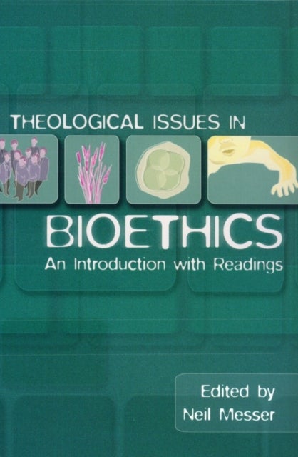 Theological Issues in Bioethics - An Introduction with Readings