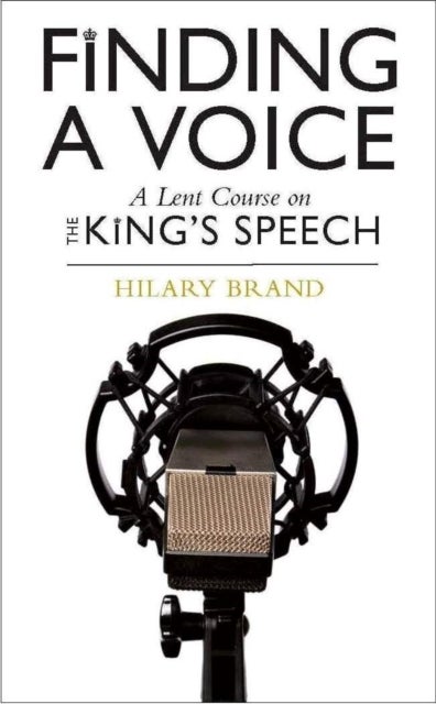 Finding a Voice - A Lent Course based on The King's Speech