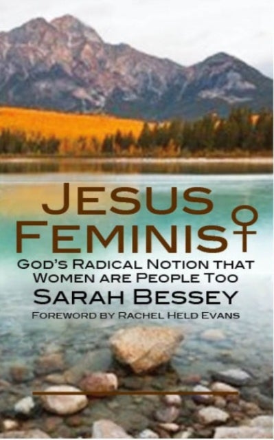 Jesus Feminist - God's Radical Notion That Women are People Too