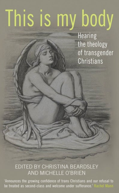 This Is My Body - Hearing the theology of transgender Christians