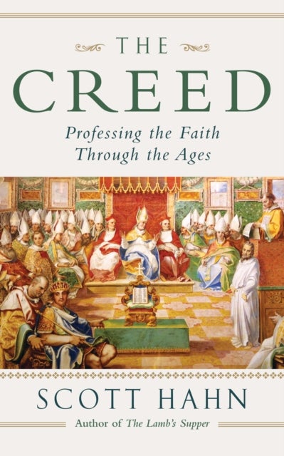 The Creed - Professing the Faith Through the Ages