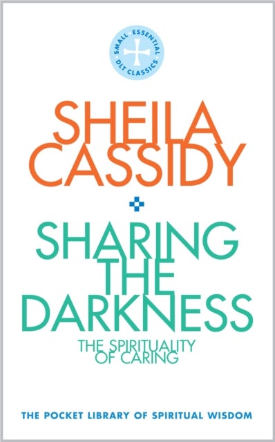 Sharing the Darkness: The Spirituality of Caring - The Pocket Library of Spiritual Wisdom