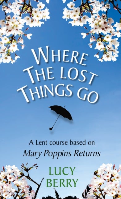 Where the Lost Things Go - A Lent course based on Mary Poppins Returns