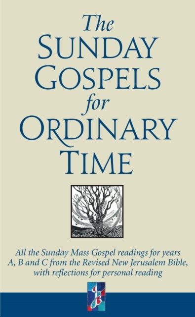 The Sunday Gospels for Ordinary Time - All the Sunday Mass Gospel readings for years A, B and C from the Revised New Jerusalem Bible, with reflections for personal reading