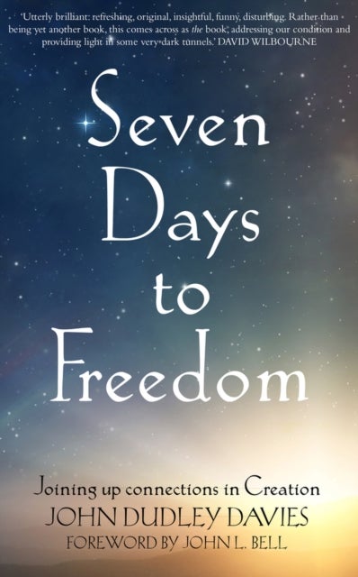 Seven Days To Freedom - Joining up connections in Creation