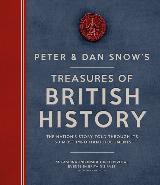 Treasures of British History - The Nation's Story Told Through Its 50 Most Important Documents