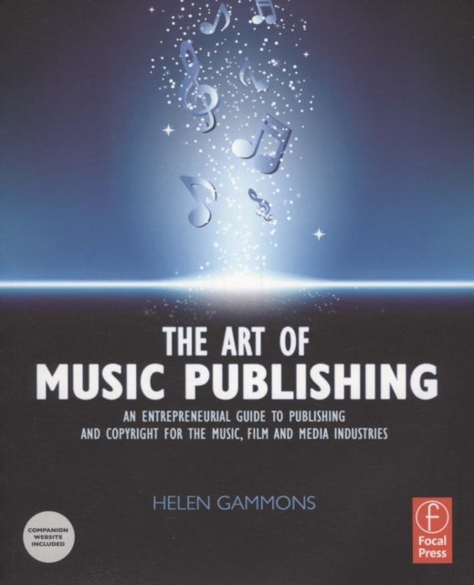 The Art of Music Publishing - An Entrepreneurial Guide to Publishing and Copyright for the Music, Film, and Media Industries