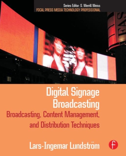 Digital Signage Broadcasting - Broadcasting, Content Management, and Distribution Techniques