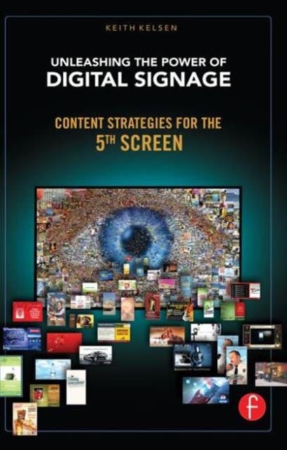 Unleashing the Power of Digital Signage - Content Strategies for the 5th Screen