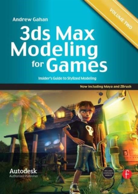 3ds Max Modeling for Games: Volume II - Insider’s Guide to Stylized Modeling